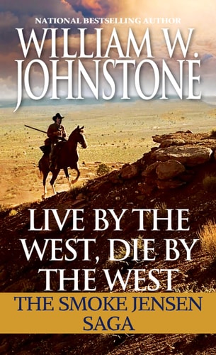 Book: Live by the West, Die by the West: The Smoke Jensen Saga (Mountain Man)