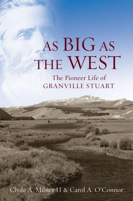 Book: As Big as the West The Pioneer Life of Granville Stuart