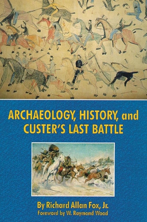 Book: Archaeology, History, and Custer's Last Battle The Little Big Horn Reexamined