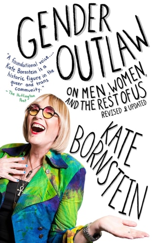 Book: Gender Outlaw: On Men, Women, and the Rest of Us