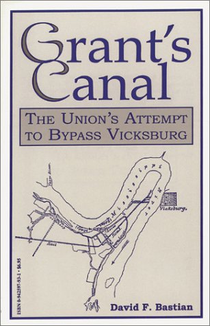 Book: Grant's Canal The Union's Attempt to Bypass Vicksburg