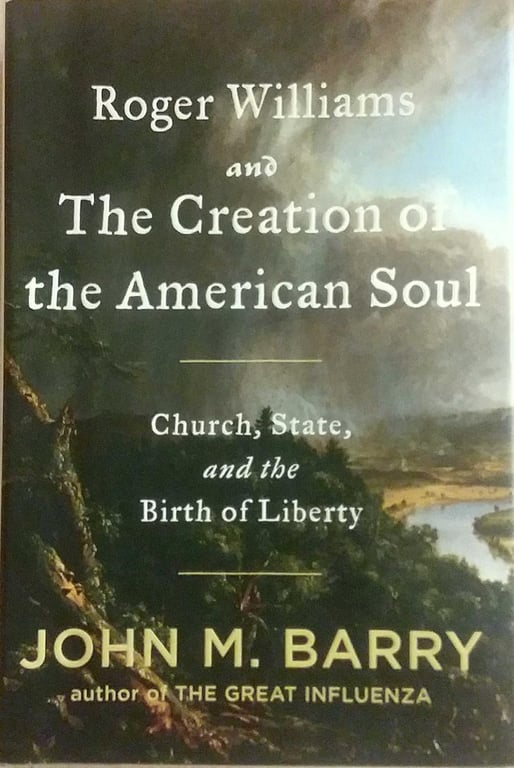 Book: Roger Williams and the Creation of the American Soul: Church, State, and the Birth of Liberty