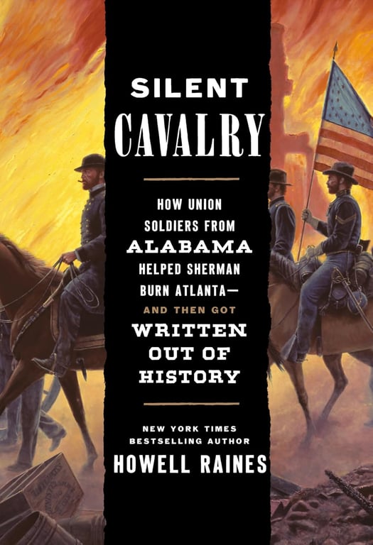 Book: Silent Cavalry How Union Soldiers from Alabama Helped Sherman Burn Atlanta--and Then Got Written Out of History