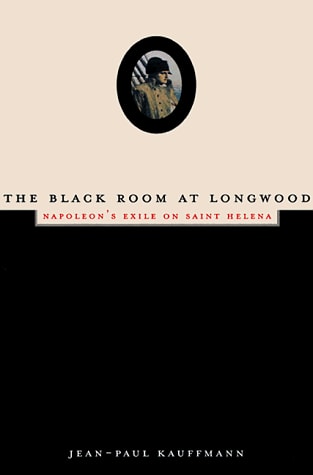 Book: The Black Room at Longwood Napoleon's Exile on Saint Helena