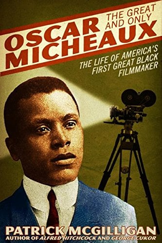 Book: Oscar Micheaux: The Great and Only The Life of America's First Black Filmmaker