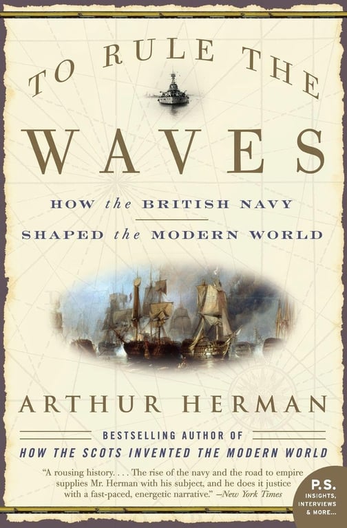 Book: To Rule the Waves How the British Navy Shaped the Modern World