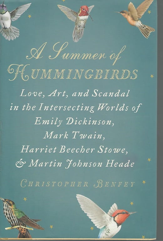 Book: A Summer of Hummingbirds: Love, Art, and Scandal in the Intersecting Worlds of Emily Dickinson, Mark Twain , Harriet Beecher Stowe, and Martin Johnson Heade