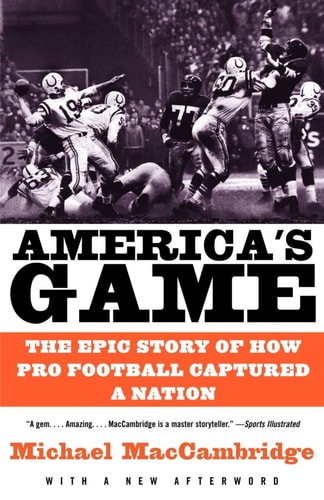 Book: America's Game: The Epic Story of How Pro Football Captured a Nation