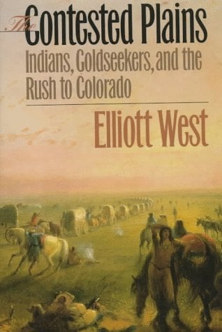 Book: The Contested Plains: Indians, Goldseekers, and the Rush to Colorado