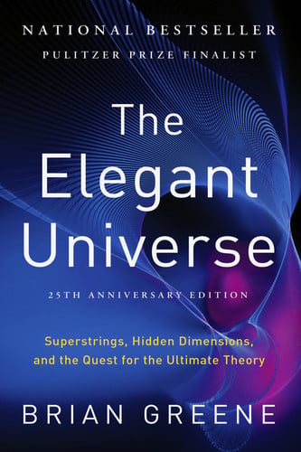 Book: The Elegant Universe Superstrings, Hidden Dimensions, and the Quest for the Ultimate Theory