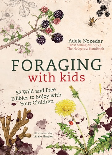 Book: Foraging with Kids 52 Wild and Free Edibles to Enjoy With Your Children