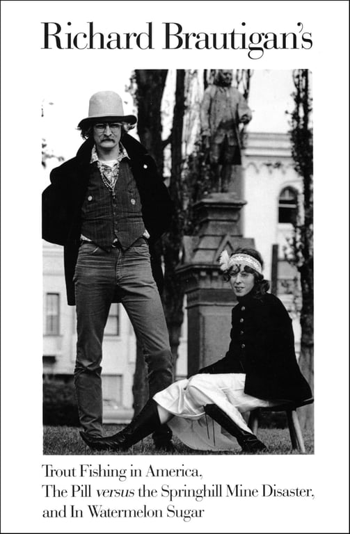 Book: Richard Brautigan's Trout Fishing in America ; The Pill Versus the Springhill Mine Disaster ; And, In Watermelon Sugar