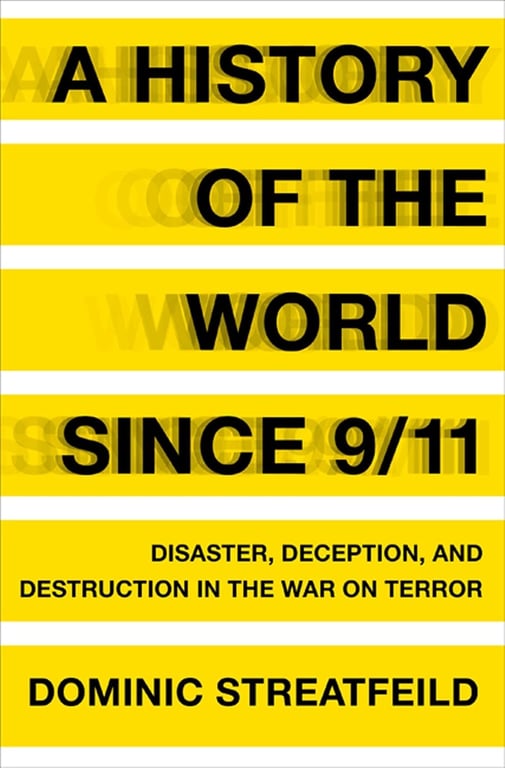 Book: A History of the World Since 9/11 Disaster, Deception, and Destruction in the War on Terror