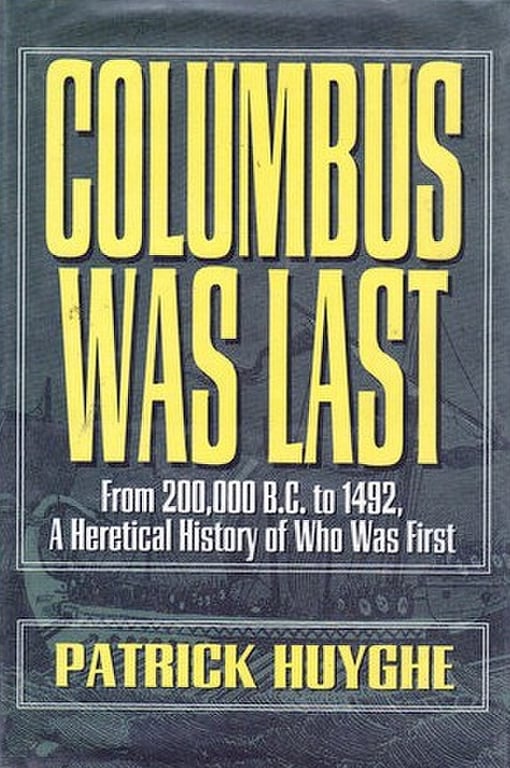 Book: Columbus Was Last: From 200,000 B.C. to 1492, A Heretical History of Who Was First