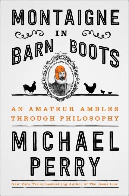 Book: Montaigne in Barn Boots An Amateur Ambles Through Philosophy