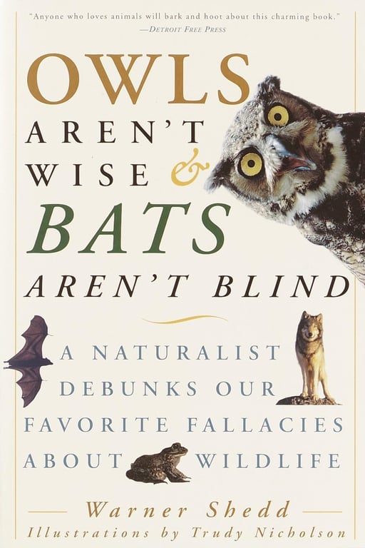 Book: Owls Aren't Wise & Bats Aren't Blind A Naturalist Debunks Our Favorite Fallacies About Wildlife