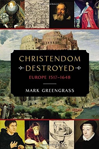 Book: Christendom Destroyed: Europe 1517-1648 (The Penguin History of Europe)