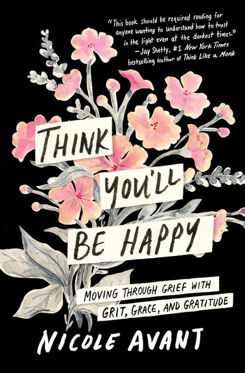 Book: Think You'll Be Happy Moving Through Grief with Grit, Grace, and Gratitude