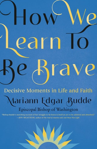 Book: How We Learn to Be Brave: Decisive Moments in Life and Faith