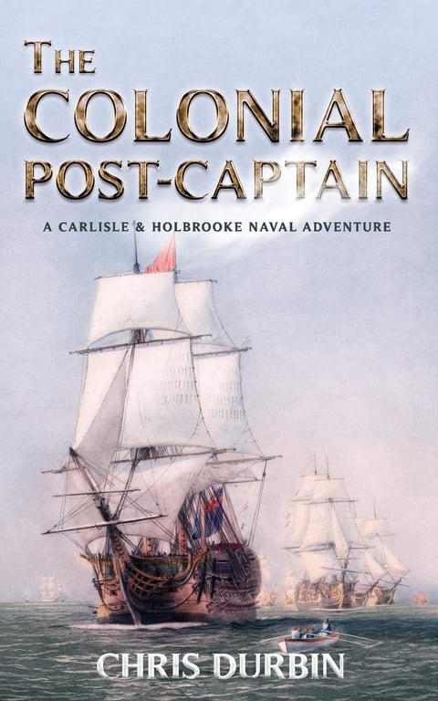 Book: The Colonial Post-Captain (A Carlisle and Holbrooke Naval Adventure, Book 1)