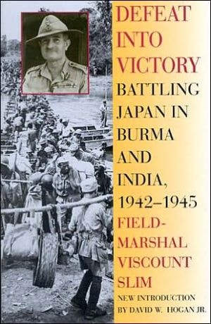 Book: Defeat Into Victory: Battling Japan in Burma and India, 1942-1945
