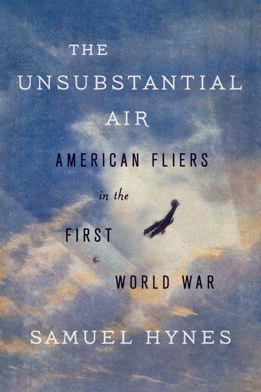 Book: The Unsubstantial Air American Fliers in the First World War
