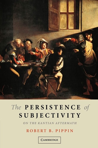 Book: The Persistence of Subjectivity: On the Kantian Aftermath