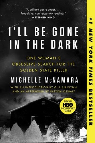 Book: I'll Be Gone in the Dark: One Woman's Obsessive Search for the Golden State Killer