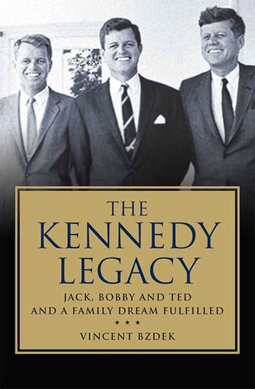 Book: The Kennedy Legacy Jack, Bobby and Ted and a Family Dream Fulfilled