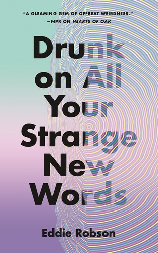 Book: Drunk on All Your Strange New Words