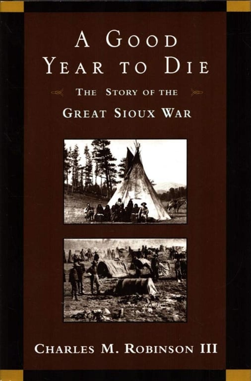 Book: A Good Year to Die: The Story of the Great Sioux War