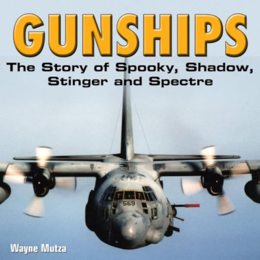 Book: Gunships The Story of Spooky, Shadow, Stinger and Spectre