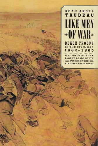 Book: Like Men of War Black Troops in the Civil War, 1862-1865