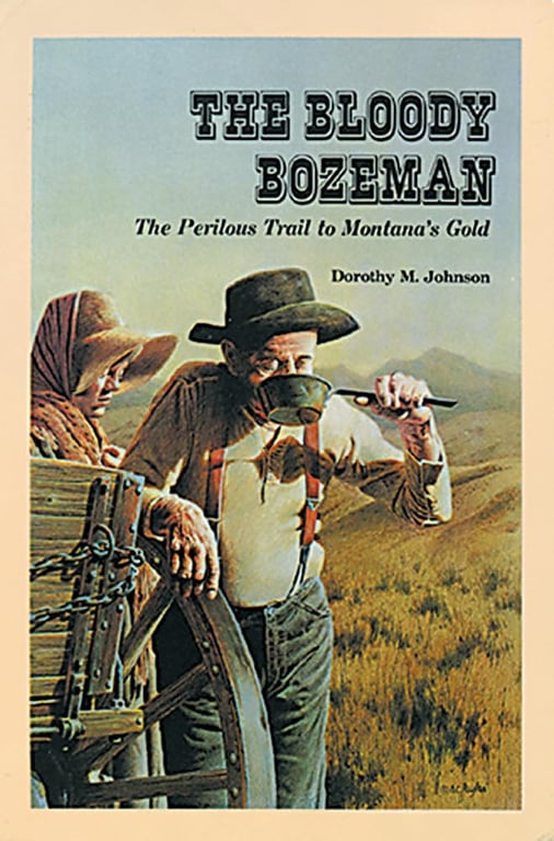 Book: The Bloody Bozeman The Perilous Trail to Montana's Gold