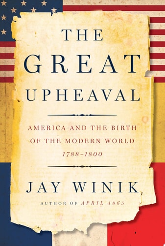 Book: The Great Upheaval America and the Birth of the Modern World, 1788-1800