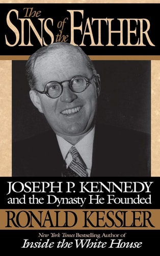 Book: The Sins of the Father: Joseph P. Kennedy and the Dynasty he Founded