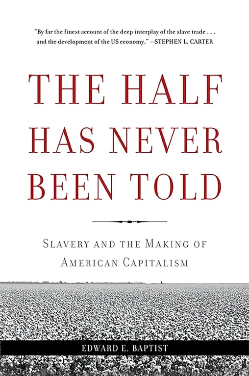 Book: The Half Has Never Been Told Slavery and the Making of American Capitalism