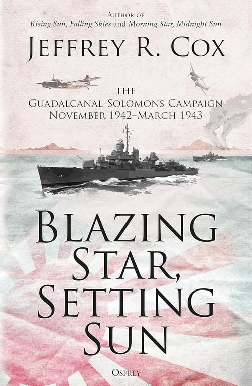 Book: Blazing Star, Setting Sun The Guadalcanal-Solomons Campaign November 1942–March 1943