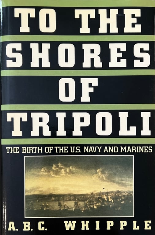 Book: To the Shores of Tripoli: The Birth of the U.S. Navy and Marines