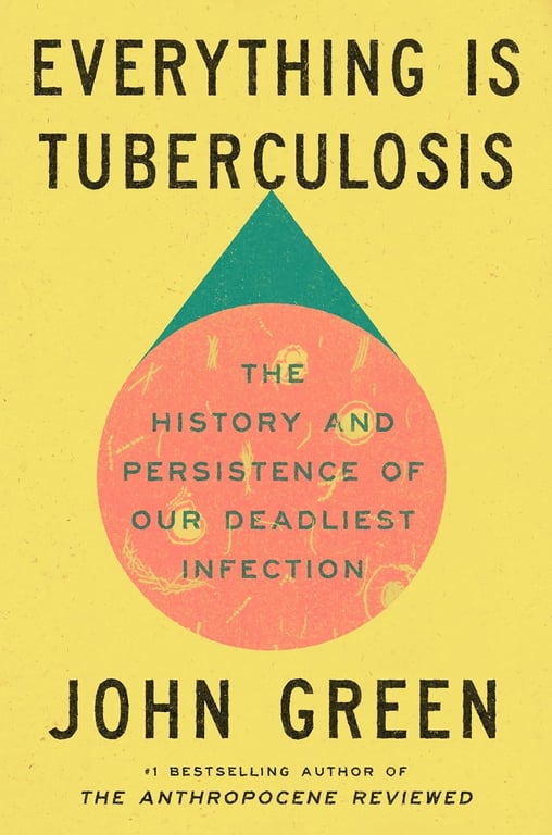 Book: Everything Is Tuberculosis The History and Persistence of Our Deadliest Infection