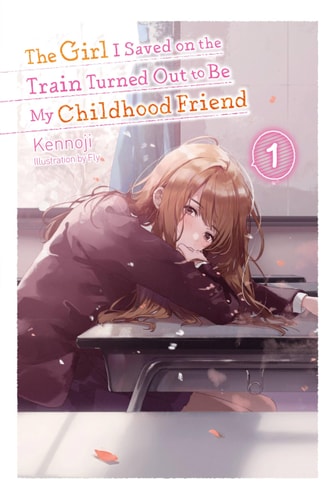 Book: The Girl I Saved on the Train Turned Out to Be My Childhood Friend, Vol. 1 (light Novel)