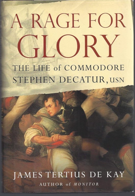 Book: A Rage for Glory The Life of Commodore Stephen Decatur, USN