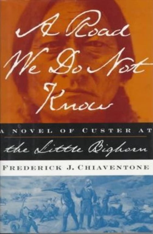 Book: A Road We Do Not Know A Novel of Custer at the Little Bighorn