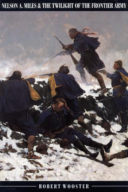Book: Nelson A. Miles and the Twilight of the Frontier Army
