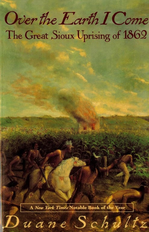 Book: Over The Earth I Come The Great Sioux Uprising Of 1862