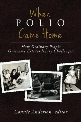 Book: When Polio Came Home: How Ordinary People Overcame Extraordinary Challenges