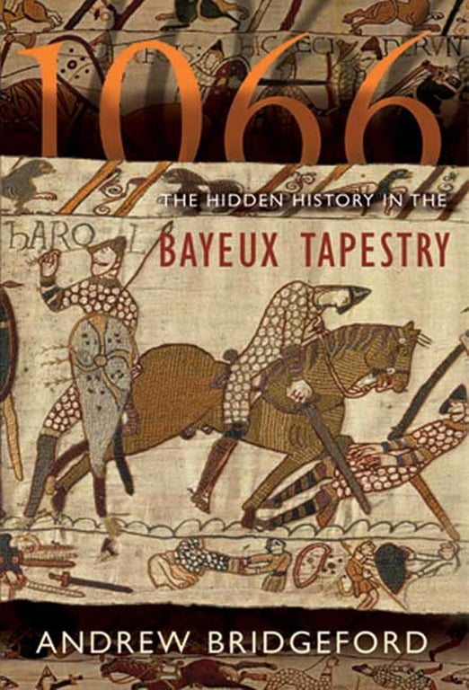 Book: 1066 The Hidden History in the Bayeux Tapestry