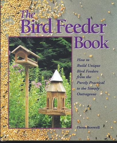 Book: The Bird Feeder Book: How to Build Unique Bird Feeders from the Purely Practical to the Simply Outrageous