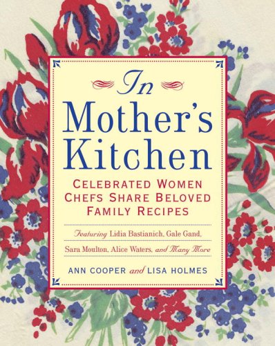 Book: In Mother's Kitchen: Celebrated Women Chefs Share Beloved Family Recipes