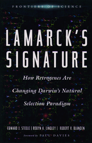 Book: Lamarck's Signature How Retrogenes Are Changing Darwin's Natural Selection Paradigm